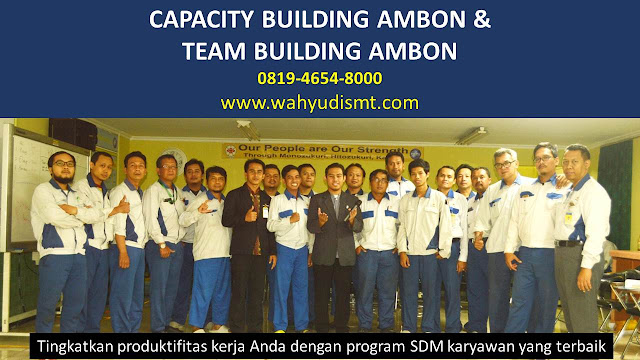 CAPACITY BUILDING AMBON & TEAM BUILDING AMBON, modul pelatihan mengenai CAPACITY BUILDING AMBON & TEAM BUILDING AMBON, tujuan CAPACITY BUILDING AMBON & TEAM BUILDING AMBON, judul CAPACITY BUILDING AMBON & TEAM BUILDING AMBON, judul training untuk karyawan AMBON, training motivasi mahasiswa AMBON, silabus training, modul pelatihan motivasi kerja pdf AMBON, motivasi kinerja karyawan AMBON, judul motivasi terbaik AMBON, contoh tema seminar motivasi AMBON, tema training motivasi pelajar AMBON, tema training motivasi mahasiswa AMBON, materi training motivasi untuk siswa ppt AMBON, contoh judul pelatihan, tema seminar motivasi untuk mahasiswa AMBON, materi motivasi sukses AMBON, silabus training AMBON, motivasi kinerja karyawan AMBON, bahan motivasi karyawan AMBON, motivasi kinerja karyawan AMBON, motivasi kerja karyawan AMBON, cara memberi motivasi karyawan dalam bisnis internasional AMBON, cara dan upaya meningkatkan motivasi kerja karyawan AMBON, judul AMBON, training motivasi AMBON, kelas motivasi AMBON