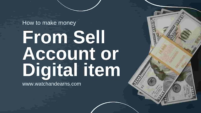 Make Money from sell account or digital items 