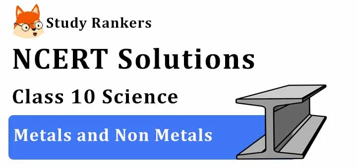 NCERT Solutions for Class 10 Science Chapter 3 Metals and Non Metals