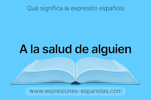 Expresión Española - A la salud de alguien