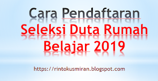 Cara Pendaftaran Seleksi Duta Rumah Belajar 2019