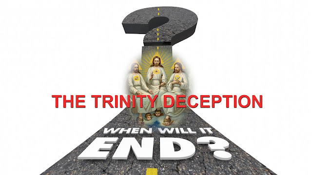 THE TRINITY DECEPTION WHEN WILL IT END?