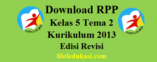 Download Rpp Kelas 5 Tema 2 Kurikulum 2013 Edisi Revisi