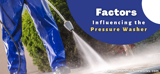 factors influencing the pressure washer-manmachineworks