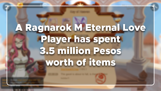 A Ragnarok M Eternal Love Player has spent 3.5 million Pesos worth of items (Ghostring Card + Key of Heaven)