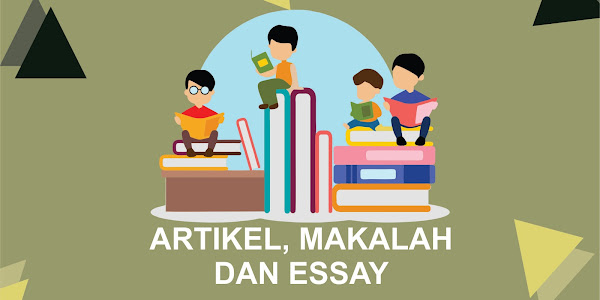 Penjelasan Lengkap Perbedaan Antara Artikel, Makalah Dan Esai
