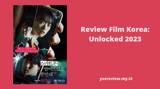 Review Film Korea: Unlocked 2023