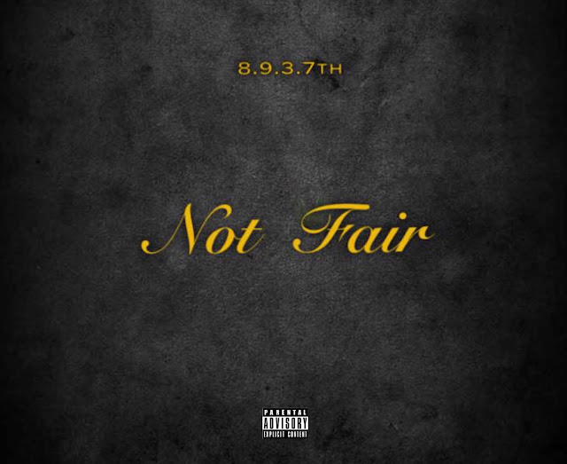 8.9.3.7th releases new-age song for the ladies “Not Fair”