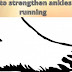 How to strengthen ankles for running: My 5 Exercises