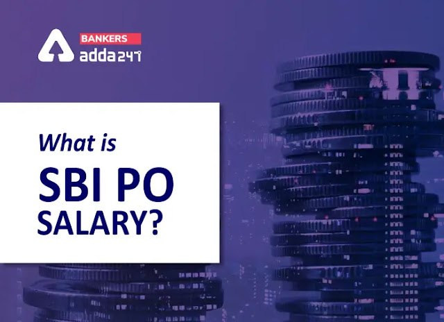 SBI PO Salary 2022: जानिये SBI PO की इन हैंड सैलरी – स्ट्रक्चर, जॉब प्रोफाइल, और भत्ते (Check In hand Salary, Pay Scale, Structure, Job Profile, Perks) |_40.1