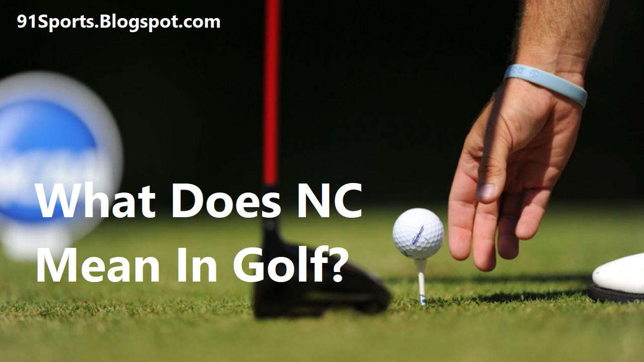 What Does NC Mean In Golf?