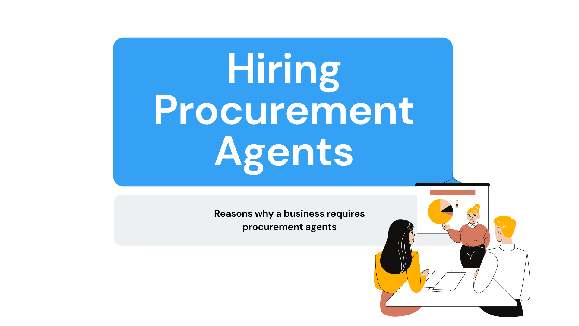 Reasons Why a Business Requires Procurement Agents