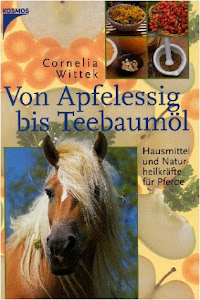 Von Apfelessig bis Teebaumöl: Hausmittel und Naturheilkräfte für Pferde