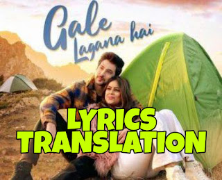 Gale Lagana Hai Lyrics in English | With Translation | – Neha Kakkar x Tony Kakkar