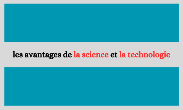 Les avantages de la science et la technologie