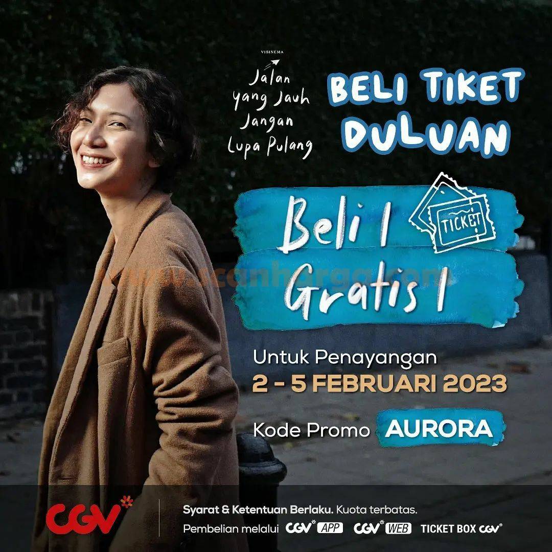 Promo CGV BELI 1 GRATIS 1 TIKET Jalan Jauh Jangan Lupa Pulang