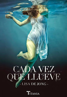 Review/Reseña: ''Cada vez que llueve (When it rains)'' by Lisa de Jong.. ¿Buscan un libro que te haga llorar?... PDF