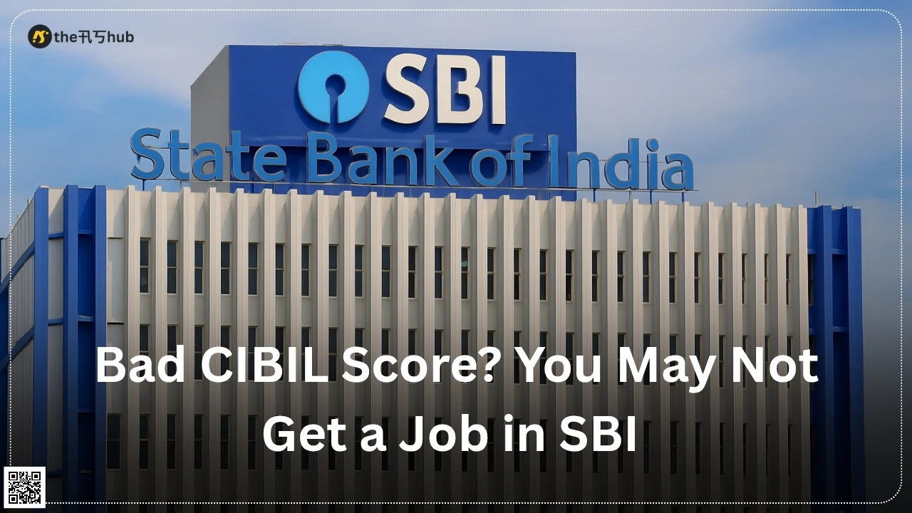 Bad CIBIL Score? You May Not Get a Job in SBI Bad CIBIL Score? You May Not Get a Job in SBI