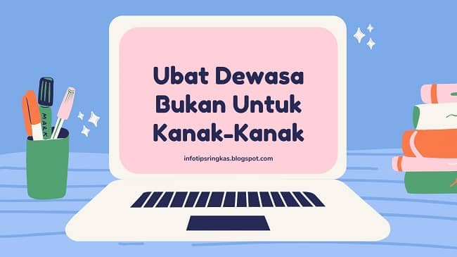 Ubat Dewasa Bukan Untuk Kanak-Kanak