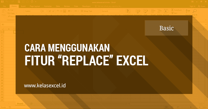 Cara Menggunakan Fitur FIND dan REPLACE Excel (Bagian 2)