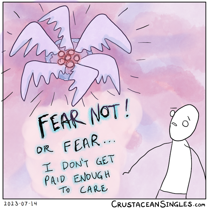 A biblically accurate angel with six wings and six eyes appears in a burst of ultraviolet light to an astonished stick figure. The angel says, "Fear not! Or fear... I don't get paid enough to care."