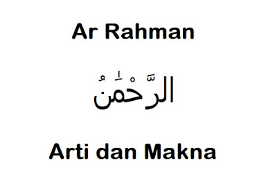  Ar Rahman adalah salah satu diantaranya Arti Ar Rahman: Makna dan Kandungan (Lengkap)