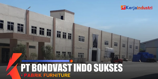 PT Bondvast Indo Sukses informasi perusahaan gaji dan lowongan