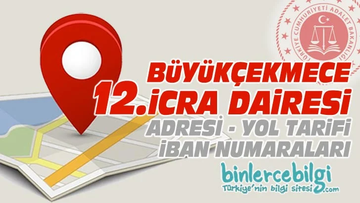 Büyükçekmece 12. icra Dairesi nerede? Adres, Telefonu, iban numarası, hesap numarası. Büyükçekmece Adliyesi 12. icra dairesi iletişim, telefon numarası iban no Büyükçekmece icra daireleri hangi adliyede?