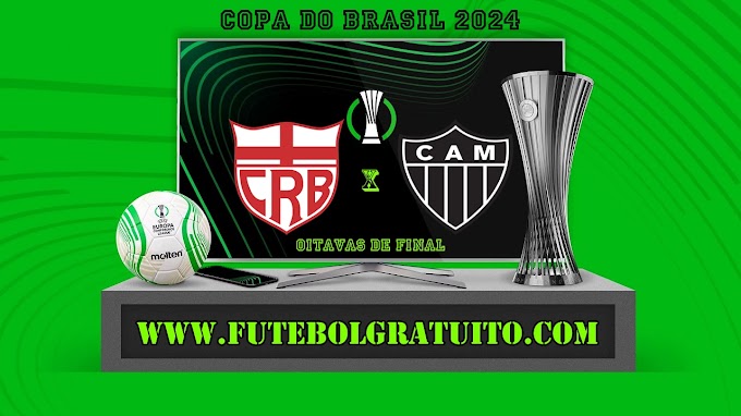 Assistir CRB x Atlético-MG ao vivo online grátis 31/07/2024