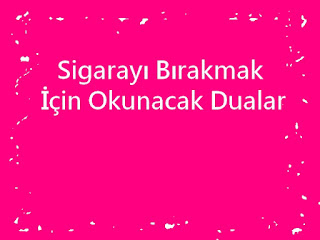 Sigarayı Bırakmak İçin Okunacak Dualar