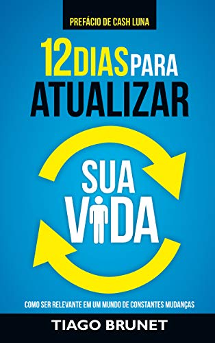 12 Dias para Atualizar Sua Vida - Tiago Brunet