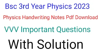 BSc 3rd year Physics Notes Pdf download 2023|Bsc 3rd Year Physics old question paper pdf download