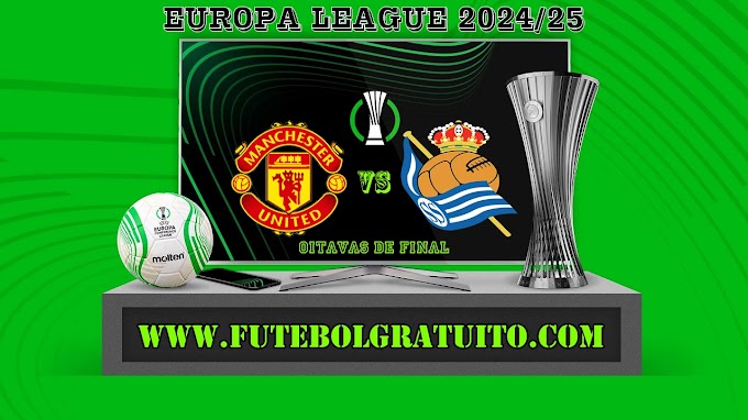 Assistir Manchester United x Real Sociedad ao vivo grátis 13/03/2025
