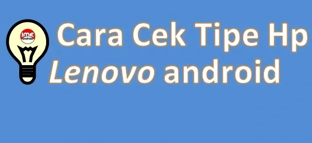 Cara cek tipe hp android