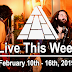 Live This Week: February 10th - 16th, 2019