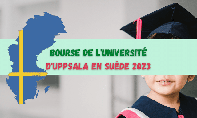 Bourse de l'université d'Uppsala en Suède 2023