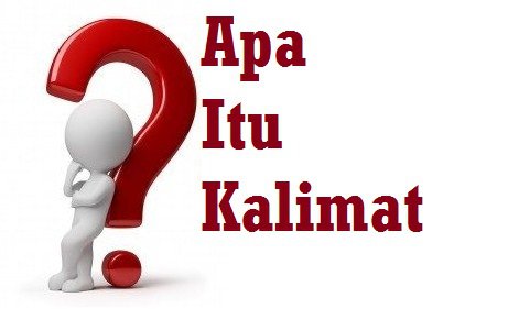 Sahabat Pelajar dan Pengajar: Pengertian Kalimat, Unsur 