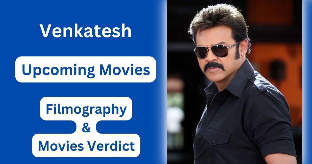 Venkatesh Upcoming Movies, Filmography, Hit or Flop List