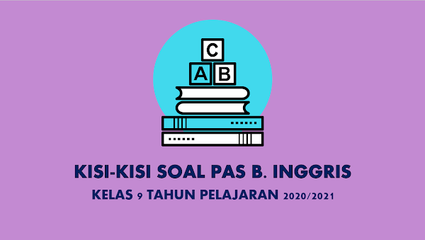 Kisi-kisi Soal Bahasa Inggris SMP Kelas 9 Semester 1 Tahun Pelajaran 2020/2021