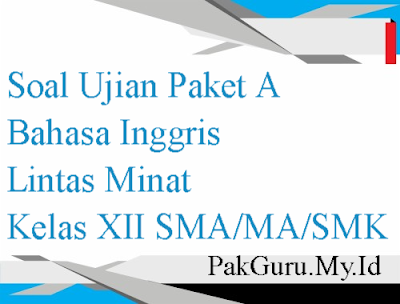 Soal Ujian Paket A Bahasa Inggris Lintas Minat Kelas XII SMA/MA/SMK