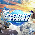 FISHING STRIKE เกมตกปลาแนวใหม่สุดล้ำ พร้อมโหลดแล้วทั้ง APP STORE และ GOOGLE PLAY