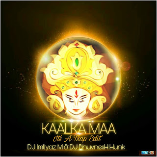 Download-Kalka-Maa-Its-a-Trap-Edit-DJ-Imtiyaz-DJ-Bhuvnesh-Indiandjremix