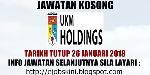 Jawatan Kosong Terkini di UKM Holdings Sdn Bhd - 26 Januari 2018