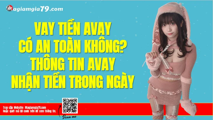 Vay tiền Avay có an toàn không? AVAY vay tiền Online?