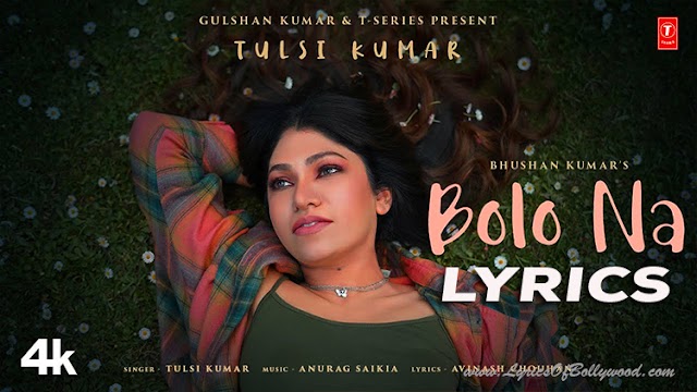 Bolo Na Song Lyrics | Truly Konnected | Tulsi Kumar | Anurag Saikia | Avinash Chouhan | Arsh Grewal