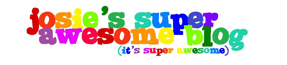 Josie's Super Awesome Blog