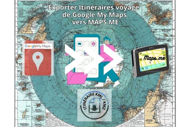 Exporter itinéraires voyage My Maps vers Maps.me