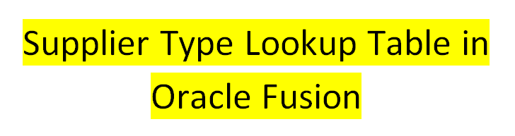 Supplier Type Lookup Table in Oracle Fusion