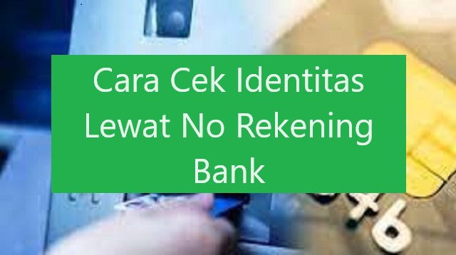 Cara Cek Identitas Lewat No Rekening Bank