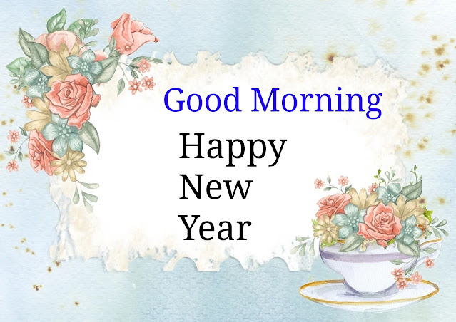 Good Morning Wish You a Happy New Year.